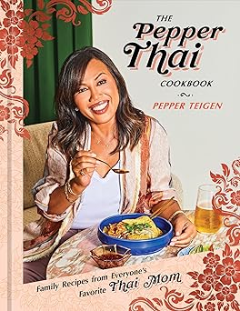 the pepper thai cookbook family recipes from everyones favorite thai mom 1st edition pepper teigen ,garrett