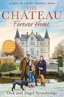 the cha teau forever home the instant sunday times bestseller as seen on the hit channel 4 series escape to