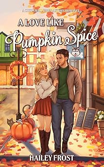 a love like pumpkin spice a cozy small town autumn romance 1st edition hailey frost 3692100000, 978-3692100005