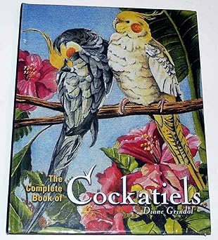 the complete book of cockatiels 1st edition diane grindol 0876051786, 978-0876051788