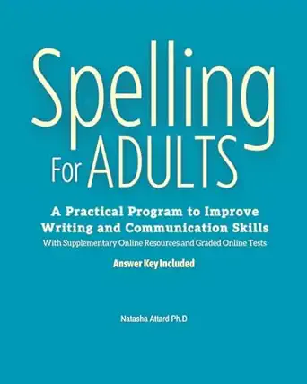 spelling for adults a practical program to improve writing and communication skills 1st edition natasha