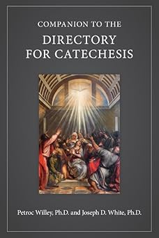 companion to the directory for catechesis 1st edition petroc willey ph d ,joseph d white ph d 1681927217,