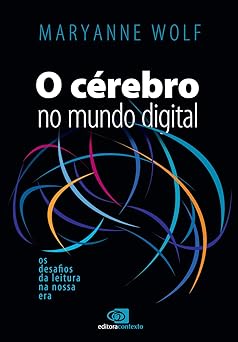 o cerebro no mundo digital os desafios da leitura na nossa era 1st edition maryanne wolf 8552001446,