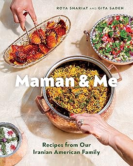 maman and me recipes from our iranian american family 1st edition roya shariat ,gita sadeh ,farrah skeiky