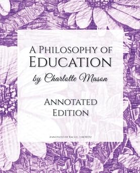 a philosophy of education 1st edition charlotte mason ,rachel lebowitz 1732432112, 978-1732432116