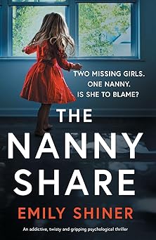 the nanny share an addictive twisty and gripping psychological thriller 1st edition emily shiner 1836183488,