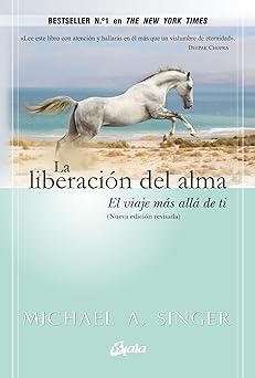 la liberacia n del alma el viaje ma s alla de ti 1st edition michael a singer 8484455114, 978-8484455110