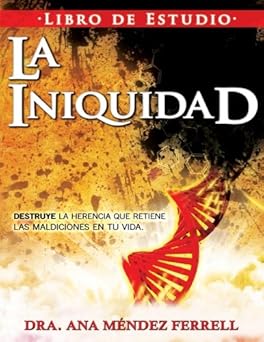la iniquidad libro de estudio 1st edition dra ana mendez ferrell 1933163682, 978-1933163680