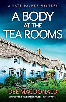 a body at the tea rooms a totally addictive english murder mystery novel 1st edition dee macdonald