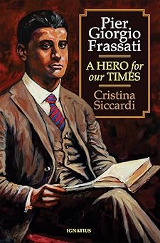 pier giorgio frassati a hero for our times 1st edition cristina siccardi 1621640000, 978-1621640004