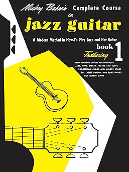 mickey bakers complete course in jazz guitar book 1 for guitarists learn jazz guitar techniques harmonic