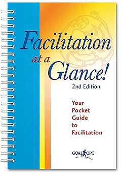 facilitation at a glance a pocket guide of tools and techniques for effective meeting facilitation 1st