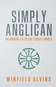 simply anglican an ancient faith for todays word 1st edition winfield bevins 1737195607, 978-1737195603
