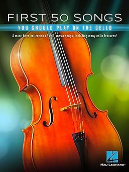 first 50 songs you should play on cello popular and classical melodies for beginners includes hallelujah let