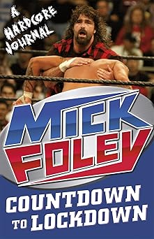 countdown to lockdown a hardcore journal 1st edition mick foley 1409128113, 978-1409128113