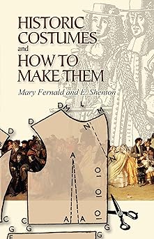 historic costumes and how to make them 1st edition mary fernald ,eileen shenton 0486449068, 978-0486449067