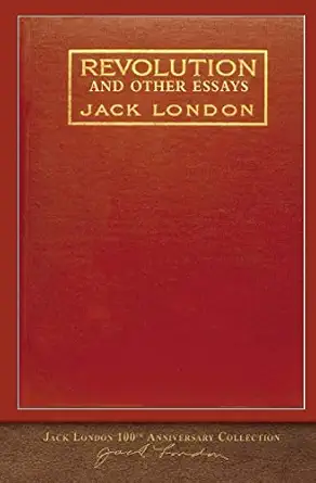 revolution and other essays 100th anniversary collection 1st edition jack london 1948132648, 978-1948132640