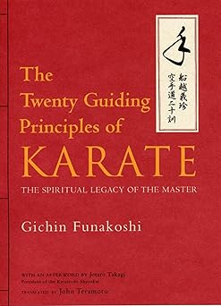 the twenty guiding principles of karate the spiritual legacy of the master 1st edition gichin funakoshi ,john