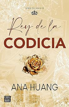 rey de la codicia / king of greed 1st edition ana huang ,ma nica gasta 6073928505, 978-6073928502