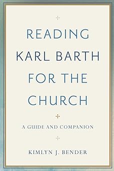reading karl barth for the church a guide and companion 1st edition kimlyn j bender 0801097584, 978-0801097584