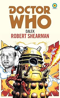 doctor who dalek 1st edition robert shearman ,daniel sorensen 1785945033, 978-1785945038