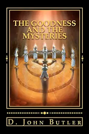 the goodness and the mysteries on the path of the book of mormons visionary men 1st edition d john butler