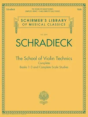 school for violin technics a henry schradieck complete books 1 3 and scale studies schirmers library of