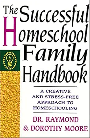 the successful homeschool family handbook 1st edition dorothy moore ,raymond moore 0785281754, 978-0785281757