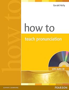 how to teach pronunciation 1st edition gerald kelly 0582429757, 978-0582429758