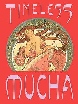 timeless mucha the magic of line 1st edition tomoko sato ,alphonse mucha ,kelli bodle ,camille brown ,aimee