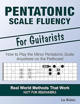 pentatonic scale fluency learn how to play the minor pentatonic scale effortlessly anywhere on the fretboard