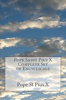 pope saint pius x complete set of encyclicals 1st edition pope st pius x 1533093989, 978-1533093981