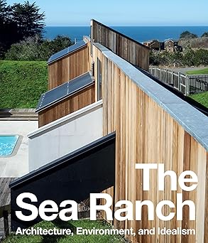 the sea ranch architecture environment and idealism 1st edition jennifer dunlop fletcher ,joseph becker ,iwan