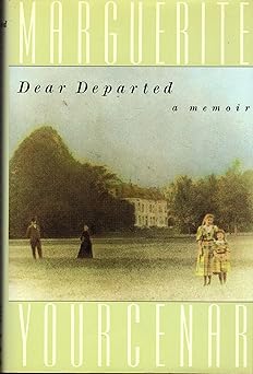 dear departed a memoir 1st edition marguerite yourcenar 0374135541, 978-0374135546