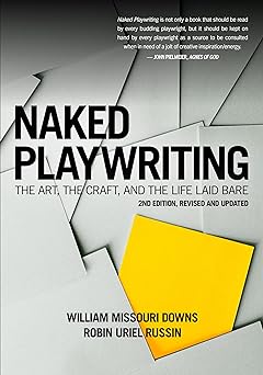 naked playwriting revised and updated the art the craft and the life laid bare 1st edition william missouri