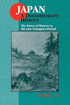 japan a documentary history v 1 the dawn of history to the late eighteenth century 1st edition david j lu