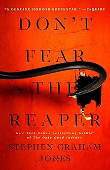 dont fear the reaper 1st edition stephen graham jones 1982186593, 978-1982186593