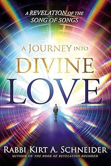 a journey into divine love a revelation of the song of songs 1st edition rabbi kirt a schneider 163641365x,