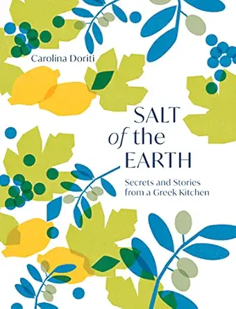 salt of the earth secrets and stories from a greek kitchen 1st edition carolina doriti 1787138542,