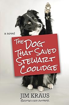 the dog that saved stewart coolidge a novel 1st edition jim kraus 1455562548, 978-1455562541