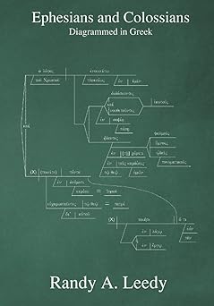 ephesians and colossians diagrammed in greek 1st edition randy a leedy 1636630324, 978-1636630328