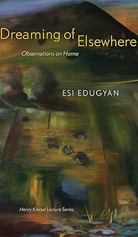 dreaming of elsewhere observations on home 1st edition esi edugyan ,marina endicott 0888648219, 978-0888648211