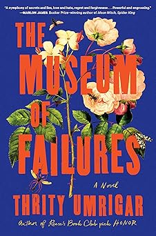 the museum of failures a novel 1st edition thrity umrigar 1643755439, 978-1643755434
