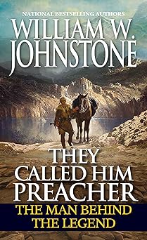 they called him preacher the man behind the legend 1st edition william w johnstone 0786043210, 978-0786043217