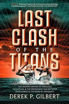 last clash of the titans the second coming of hercules leviathan and the prophesied war between jesus christ