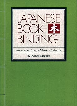 japanese bookbinding instructions from a master craftsman 1st edition kojiro ikegami 0834801965,