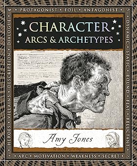 character arcs and archetypes 1st edition amy jones 1952178401, 978-1952178405
