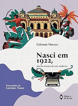nasci em 1922 ano da semana de arte moderna 1st edition fabiano moraes 655817720x, 978-6558177203