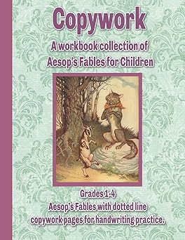 copywork a workbook collection of aesops fables for children grades 1 4 aesopa s fables with dotted line