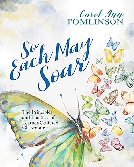 so each may soar the principles and practices of learner centered classrooms 1st edition carol ann tomlinson